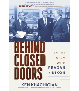 Cover of the book Behind Closed Doors: In the Room with Reagan and Nixon by Ken Khachigian, featuring an black and white image of Ronald Reagan and Richard Nixon in conversation with each other in an office.